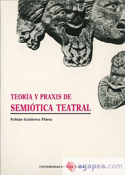 TEORÍA Y PRAXIS DE SEMIÓTICA TEATRAL