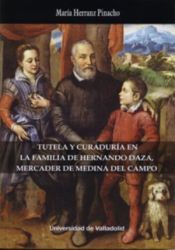 Portada de Tutela y curadur&iacute;a en la familia de Hernando Daza, mercader de Medina del Campo
