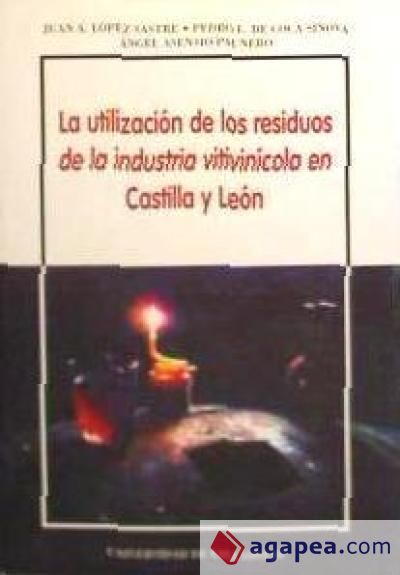 UTILIZACIÓN DE LOS RESIDUOS DE LA INDUSTRIA VITIVINÍCOLA EN CASTILLA Y LEÓN, LA