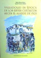 Portada de VALLADOLID EN EPOCA DE LOS REYES CATOLICOS SEGÚN EL ALARDE DE 1503