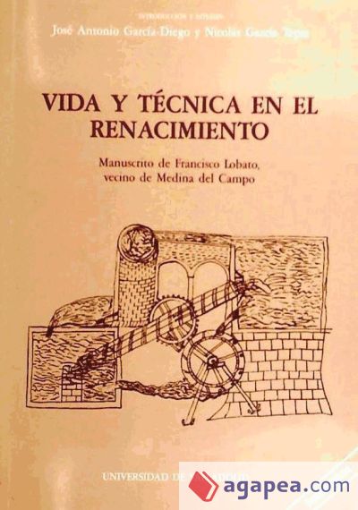 VIDA Y TECNICA EN EL RENACIMIENTO. MANUSCRITO DE FRANCISCO LOBATO, VECINO DE MEDINA DEL CAMPO