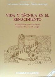 Portada de VIDA Y TÉCNICA EN EL RENACIMIENTO. MANUSCRITO DE FRANCISCO LOBATO, VECINO DE MEDINA DEL CAMPO