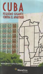 Portada de Cuba pequeño gigante contra el apartheid