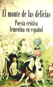 Portada de El monte de las delicias: poesía erótica femenina en español