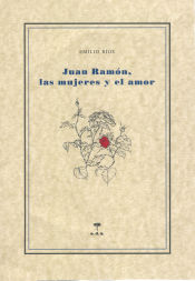 Portada de Juan Ramón, las mujeres y el amor