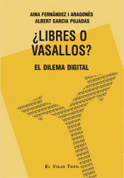 Portada de ¿Libres o vasallos? : el dilema digital