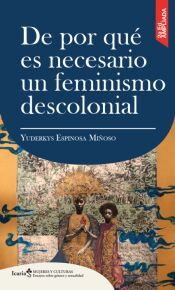Portada de De por qu&eacute; es necesario un feminismo descolonial