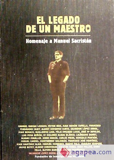 El legado en un maestro : homenaje a Manuel Sacristán