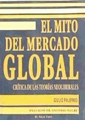 Portada de El mito del mercado global. Cr?tica de las teor?as neoliberales