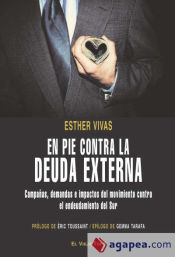 Portada de En pie contra la deuda externa. Campa?as, demandas e impactos del movimiento contra el endeudamiento del sur