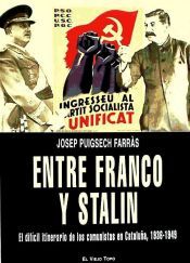 Portada de Entre Franco y Stalin. El dif?cil itinerario de los comunistas en Catalu?a, 1936-1949