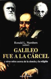 Portada de Galileo fue a la cárcel y otros mitos acerca de la ciencia y la religión