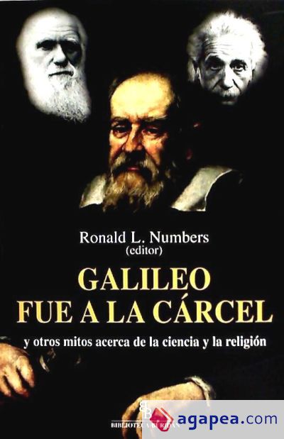 Galileo fue a la cárcel y otros mitos acerca de la ciencia y la religión