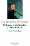Portada de La apuesta invisible: cultura, globalización y crítica social