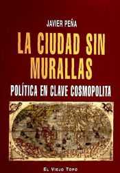 Portada de La ciudad sin muralllas. Pol?tica en clave cosmopolita