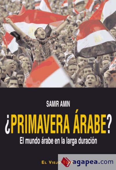 PRIMAVERA ARABE?-EL MUNDO ARABE EN LA LARGA DURACION