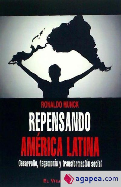 Repensando América Latina : desarrollo, hegemonía y transformación social