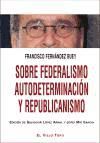 Portada de Sobre federalismo autodeterminación y republicanismo