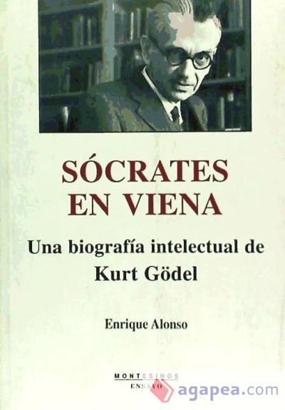 Sócrates en Viena: una biografía intelectual de Kurt Gödel