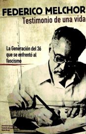 Portada de TESTIMONIO DE UNA VIDA-LA GENERACION DEL 36 QUE SE ENFRENTO