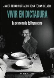 Portada de Vivir en dictadura: La desmemoria del franquismo