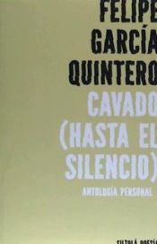 Portada de Cavado ( Hasta el silencio ): antología personal