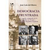 Portada de Democracia frustrada. Un estudio comparado de la República de Weimar y la II Rep