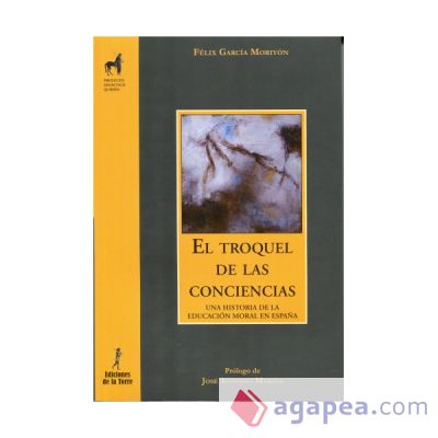 El troquel de las conciencias. Una historia de la educación moral en España