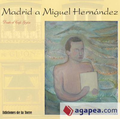 Madrid a Miguel Hernández: desde el Café Gijón