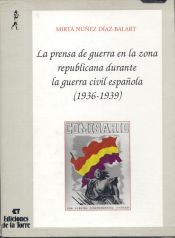 Portada de Prensa de guerra en la zona republicana durante la guerra civil española, La (III tomos)