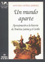 Portada de Un mundo aparte. Aproximaci&oacute;n a la historia de Am&eacute;rica Latina y el Caribe