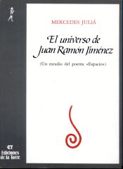 Portada de Universo de Juan Ram&oacute;n Jim&eacute;nez, El. Un estudio del poema <Espacio>