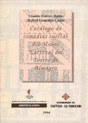 Portada de CATÁLOGO DE COMEDIAS SUELTAS DEL MUSEO NACIONAL DEL TEATRO DE ALMAGRO (AGOTADO)