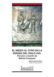 Portada de El miedo al otro en la España del siglo XVII. Proceso y muerte de Beltrán Campana