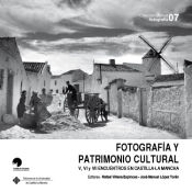 Portada de Fotografía y patrimonio cultural: V, VI y VVI Encuentros en Castilla-La Mancha