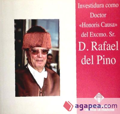 Investidura como Doctor "Honoris Causa" del Excmo. Sr. D. Rafael del Pino y Moreno. Paraninfo Universitario Campus de Ciudad Real, 18/09/2002