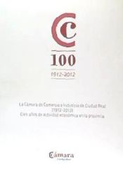 Portada de La Cámara de Comercio e Industria de Ciudad Real (1912-2012)