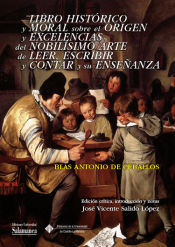 Portada de Libro histórico y moral sobre el origen y excelencias del nobílisimo arte de leer, escribir y contar y su enseñanza