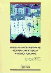 Portada de Vivir las ciudades históricas: recuperación integrada y dinámica funcional