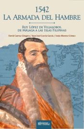 Portada de 1542. La Armada del Hambre. Ruy López de Villalobos; De Málaga a las Islas Filipinas