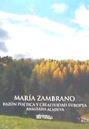 Portada de MARÍA ZAMBRANO RAZÓN POÉTICA Y CREATIVIDAD EUROPEA