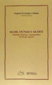 Portada de MUJER, MUNDO Y MUERTE ANTOLOG&Iacute;A DE POES&Iacute;A CONTEMPOR&Aacute;NEA ESCRITA POR MUJERES