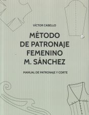 Portada de Método de patronaje femenino M. Sánchez: Manual de patronaje y corte