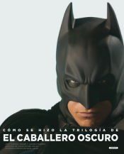 Portada de C&oacute;mo se hizo la trilog&iacute;a de El Caballero Oscuro