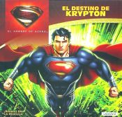 Portada de EL HOMBRE DE ACERO. El destino de Krypton