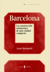 Portada de Barcelona. La construcción urbanística de una ciudad compacta