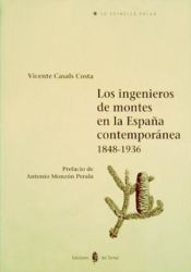 Portada de Los ingenieros de montes en la España contemporánea (1848 –1936)