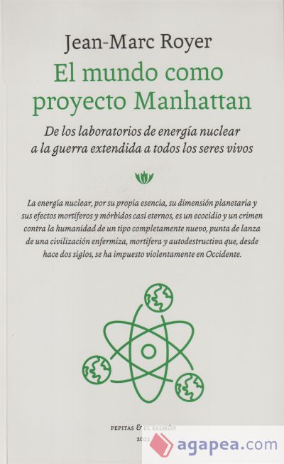 El mundo como proyecto Manhattan: De los laboratorios de energía nuclear a la guerra extendida a todos los seres vivos