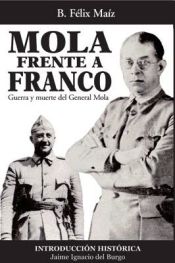 MOLA FRENTE A FRANCO GUERRA Y MUERTE DEL GENERAL MOLA - JAIME IGNACIO ...