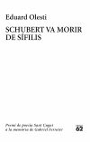 Schubert Va Morir De S&iacute;filis. Premi Sant Cugat A La Mem&ograve;ria De Gabriel Ferrater